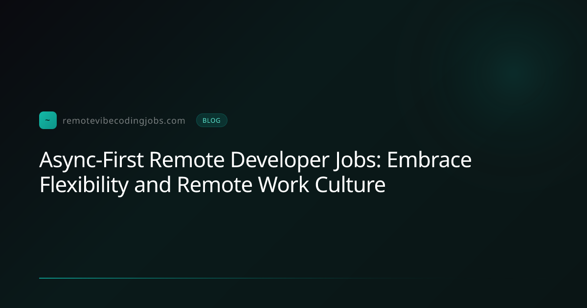 Async-First Remote Developer Jobs: Embrace Flexibility an... | Remote ...