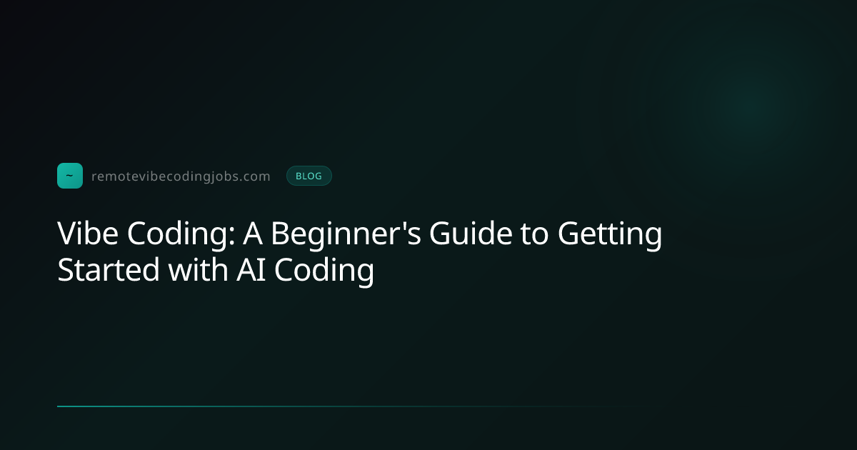 Vibe Coding: A Beginner's Guide to Getting Started with A... | Remote ...