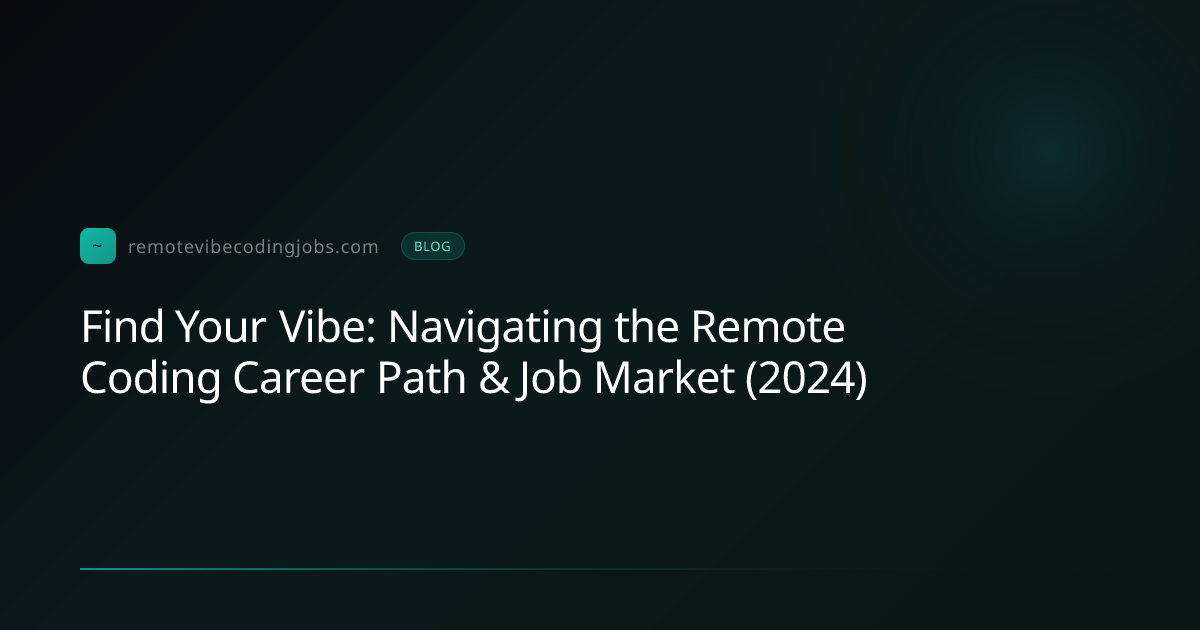 Find Your Vibe: Navigating the Remote Coding Career Path ... | Remote ...