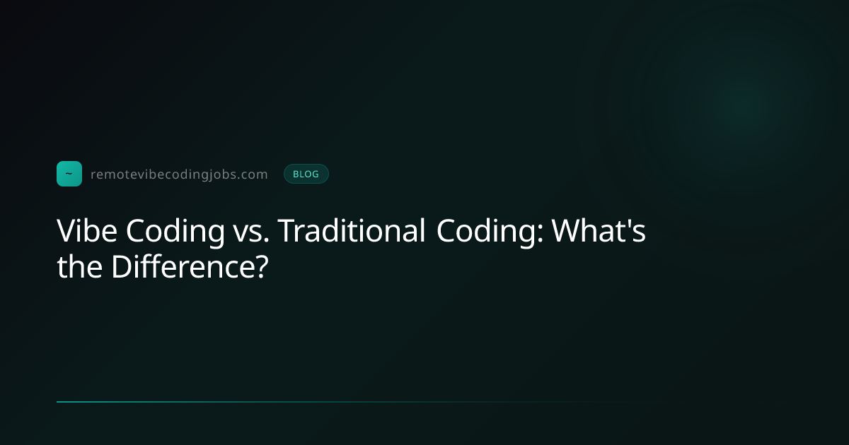 Vibe Coding vs. Traditional Coding: What's the Difference? | Remote ...